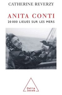 bokomslag Anita Conti: Twenty Thousand Leagues on the Seas / Anita Conti: 20 000 lieues sur les mers