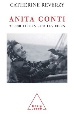 bokomslag Anita Conti: Twenty Thousand Leagues on the Seas / Anita Conti: 20 000 lieues sur les mers