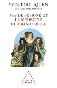 bokomslag Madame de Sévigné and Medicine / Madame de Sévigné et la médecine du Grand Siècle