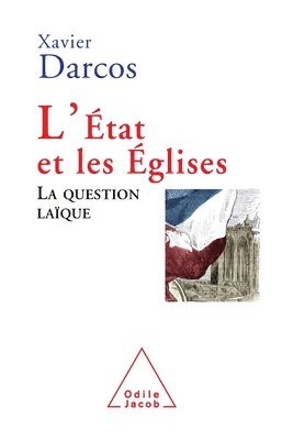 Xavier Darcos - State and Organised Religion: The Secular Issue / L'État et les Églises: La question laïque, Häftad