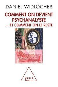 How to Become a Psychoanalyst: And Not Give Up / Comment on devient psychanalyste: ... et comment on le reste 1