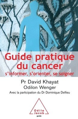 David Khayat, Odilon Wenger - Cancer Guide / Guide pratique du cancer: S'informer, s'orienter, se soigner, Häftad
