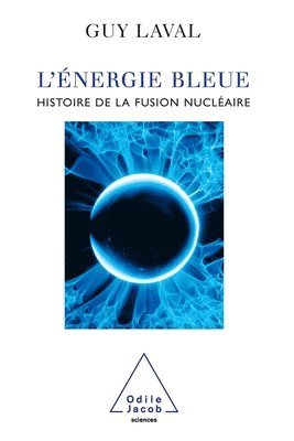 bokomslag Blue Energy: Twenty-One Questions on Energy / L'Énergie bleue: Histoire de la fusion nucléaire