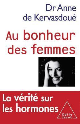 Women and Hormonal Treatments / Au bonheur des femmes: La vérité sur les hormones 1