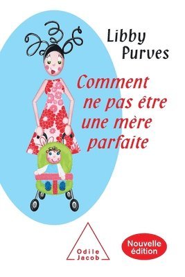 How Not to Be a Perfect Mother: The Crafty Mother's Guide to a Quiet Life / Comment ne pas être une mère parfaite: Nouvelle édition