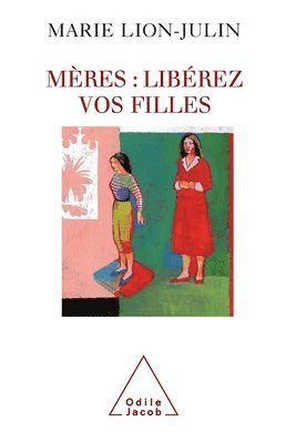 Mothers: Liberate Your Daughters ! / Mères: libérez vos filles 1