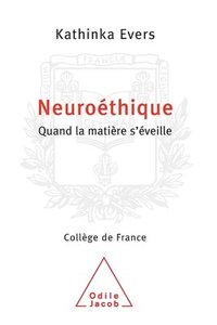 bokomslag Ethics and Neuroscience / Neuroéthique: Quand la matière s'éveille