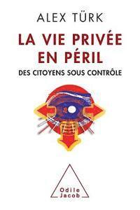 Alex Turk - Society Under Surveillance / La Vie privée en péril: Des citoyens sous contrôle, Häftad