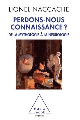 Are we losing consciousness ? / Perdons-nous connaissance ?: De la mythologie à la neurologie 1