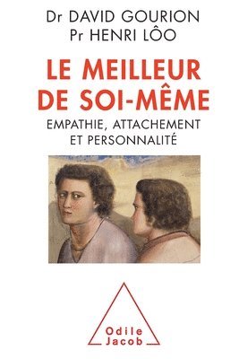 David Gourion, Henri Lôo - The Best of Yourself / Le Meilleur de soi-même: Empathie, attachement et personnalité, Häftad