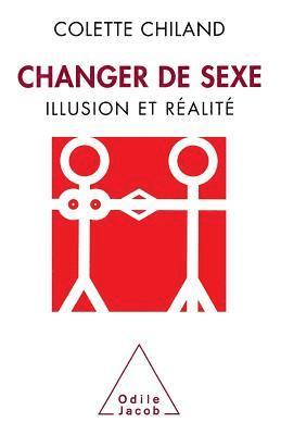 Change Sex / Changer de sexe: Illusion et réalité 1