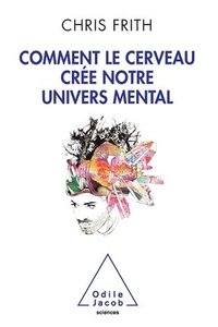 bokomslag How the Brain Creates Our Mental World / Comment le cerveau crée notre univers mental