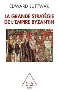 Edward N. Luttwak, Edward N Luttwak - Grand Strategy of the Byzantine Empire / La Grande Stratégie de l'empire byzantin, Häftad