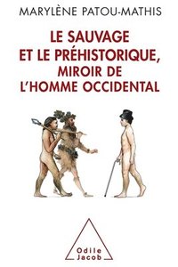 bokomslag The Savage and Prehistory, the White Man's Mirror / Le Sauvage et le Préhistorique, miroir de l'homme occidental