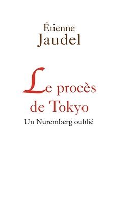 The Tokyo Trial: A Forgotten Nuremberg / Le Procès de Tokyo: Un Nuremberg oublié 1