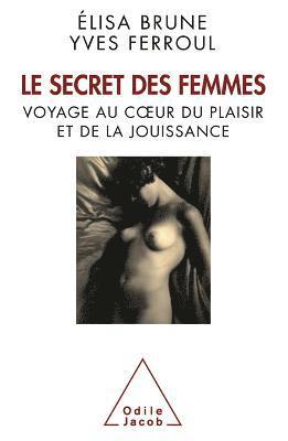 bokomslag Secret of Women: Journey through the pleasure and enjoyment / Le Secret des femmes: Voyage au coeur du plaisir et de la jouissance