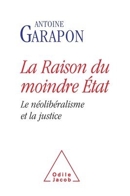 Antoine Garapon - Neoliberal Justice / La Raison du moindre État: Le néolibéralisme et la justice, Häftad