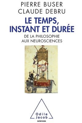 Pierre Buser, Claude Debru - Time, instant and duration / Le Temps, instant et durée: De la philosophie aux neurosciences, Häftad