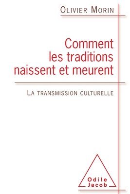 Olivier Morin - How Traditions Are Born And Die: Cultural Trans / Comment les traditions naissent et meurent: La transmission culturelle, Häftad