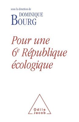 Dominique Bourg - In Defence of an Ecological Sixth Republic / Pour une 6e République écologique, Häftad