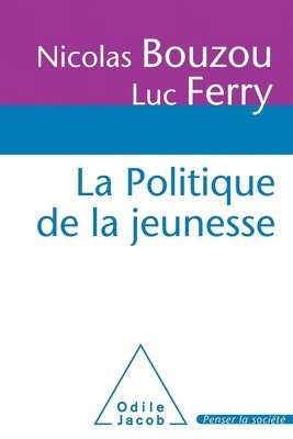 Nicolas Bouzou, Luc Ferry - Youth Today / La Politique de la jeunesse, Häftad