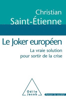 Europe's Wild Card: The Real Solution to Exit the Economic Crisis / Le Joker européen: La vraie solution pour sortir de la crise 1