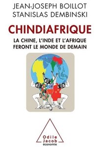 bokomslag Chindiafrique: The Three Giants That Will Make Tomorrow's World / Chindiafrique: La Chine, l'Inde et l'Afrique feront le monde de dem