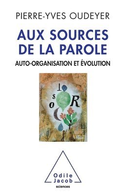 bokomslag Self-Organisation of Speech / Aux sources de la parole: Auto-organisation et évolution