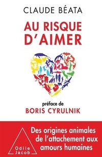 bokomslag At the Risk of Loving / Au risque d'aimer: Préface de Boris Cyrulnik