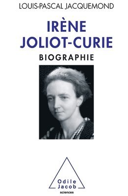 Irène Joliot-Curie: Biography / Irène Joliot-Curie: Biographie 1