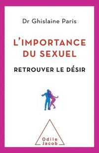 bokomslag Importance of Sexuality / L'Importance du sexuel: Retrouver le désir