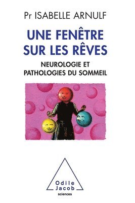 bokomslag A Window to Dreams: Neuropathology and sleep disorders / Une fenêtre sur les rêves: Neuropathologie et pathologies du sommeil