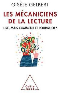 bokomslag Mechanics of Reading Skills: Learning to read, but how and why? / Les Mécaniciens de la lecture: Lire, mais comment et pourquoi ?