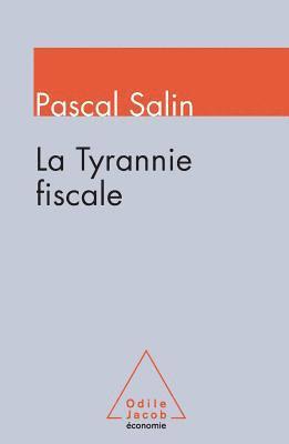 Pascal Salin - Tax Tyranny / La Tyrannie fiscale, Häftad