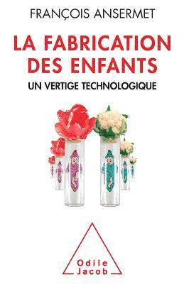 Manufacture of Children / La Fabrication des enfants: Un vertige technologique 1