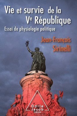 bokomslag Life and Survival of the Fifth Republic: An Essay on Political Physiology / Vie et survie de la Ve République: Essai de physiologie politique