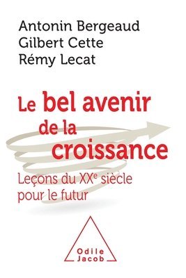 Antonin Bergeaud, Gilbert Cette - Le Bel avenir de la croissance, Häftad