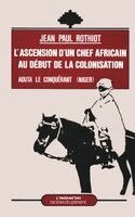 Rothiot Jean-Paul - Ascension d'un chef africain au début de la colonisation - A, Häftad
