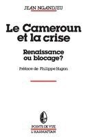 Ngandjeu Jean - Cameroun et la crise, renaissance ou blocage, Häftad