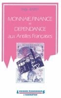 Baret Serge - Monnaie, finance et dépendance aux Antilles françaises, Häftad