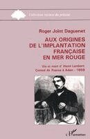Roger Joint-Daguenet - Aux origines de l'implantation française en Mer Rouge, Häftad