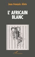 Alata Jean-Francois - L'Africain blanc, Häftad