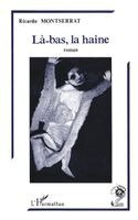 Montserrat Ricardo - Là-bas, la haine, Häftad