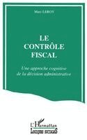 Marc LeRoy - contrôle fiscal; Une approche cognitive de la décision administrative, Häftad