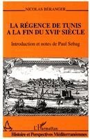 Nicolas Baeranger - régence de Tunis à la fin du XVIIè siècle, Häftad