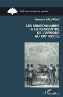 Bernard Salvaing - Les missionnaires à la rencontre de l'Afrique au XIXe siècle, Häftad