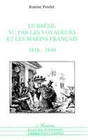 Potelet Jeanine - Brésil vu par les voyageurs et les marins français 1816-1860, Häftad