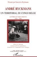 Ryckmans Genevieve - André Ryckmans, un territorial du Congo belge, Häftad