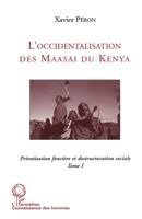 Peron Xavier - L'occidentalisation des Maasaï du Kenya, Häftad