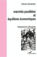 Vernhes-Daubree Cecile - Marchés parallèles et équilibres économiques, Häftad